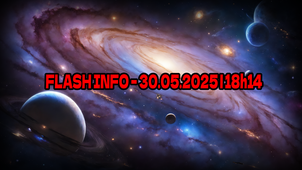 ⚠️ FLASH INFO – 30.05.2025 | 18h14